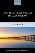 A Purposive Approach to Labour Law A Purposive Approach to Labour Law
